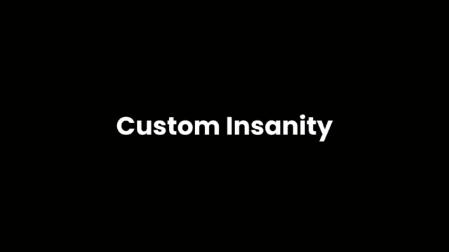 Custom Insanity
