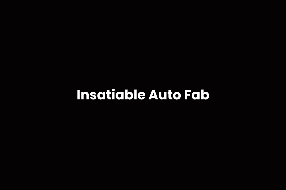Insatiable Auto Fab